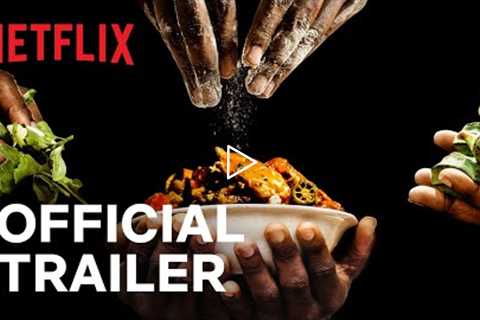 High on the Hog: How African American Cuisine Transformed America | Official Trailer | Netflix