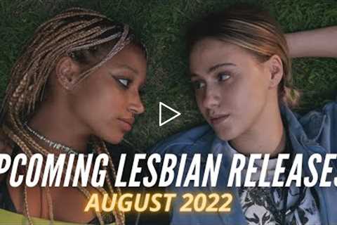 Upcoming Lesbian Movies and TV Shows // August 2022