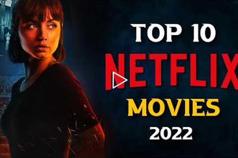 Top 10 Best NETFLIX Movies to Watch Now! 2022
