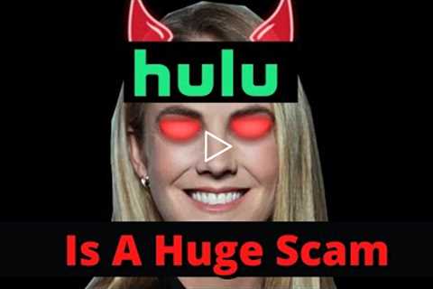 Why Hulu Is A Massive Scam