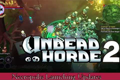 Undead Horde 2 Necropolis Launching Updates - Premiere Next