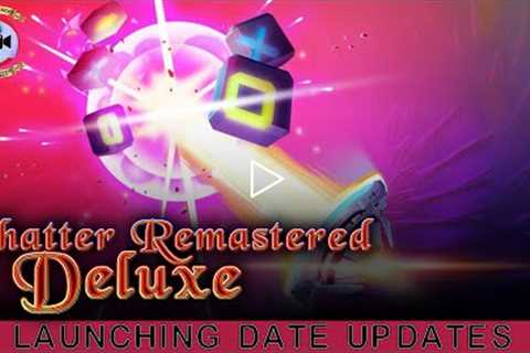 Shatter Remastered Deluxe: Launching Date Updates - Premiere Next