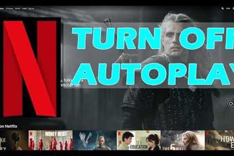 How To Turn Off Autoplay On Netflix Previews Trailers Next Episode