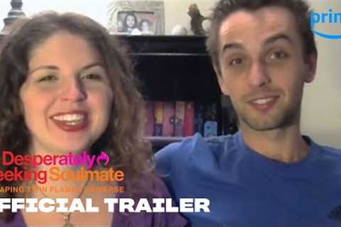 Desperately Seeking Soulmate: Escaping Twin Flames Universe - Official Trailer | Prime Video